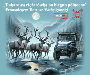 Dakarową ciężarówką na biegun północny. Szkolenie online dla Czytelników TruckFocus.pl.